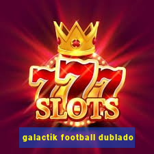 galactik football dublado